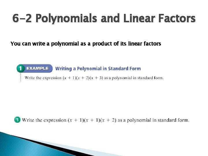 6 -2 Polynomials and Linear Factors You can write a polynomial as a product