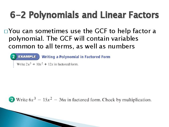 6 -2 Polynomials and Linear Factors � You can sometimes use the GCF to