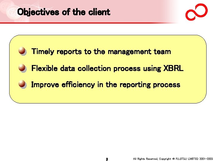 Objectives of the client 　Timely reports to the management team 　Flexible data collection process