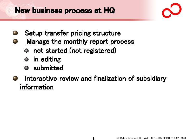 New business process at HQ 　Setup transfer pricing structure Manage the monthly report process