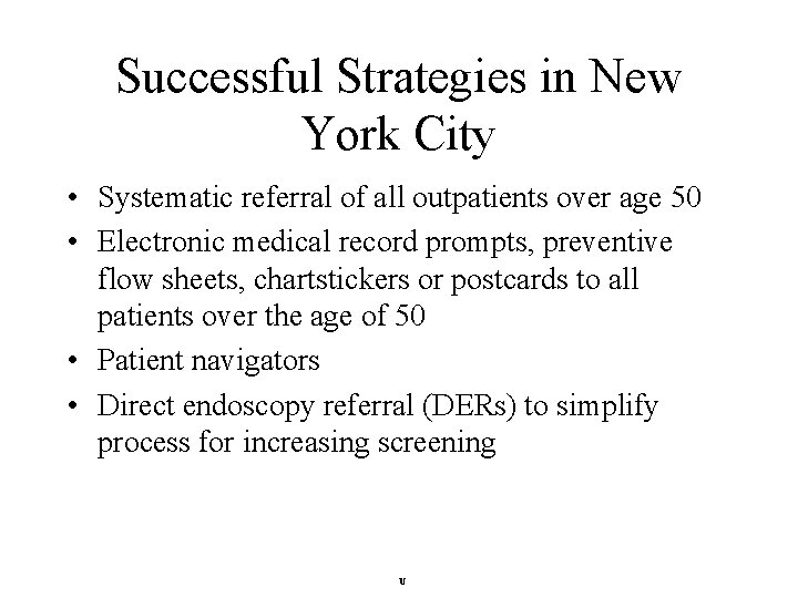 Successful Strategies in New York City • Systematic referral of all outpatients over age