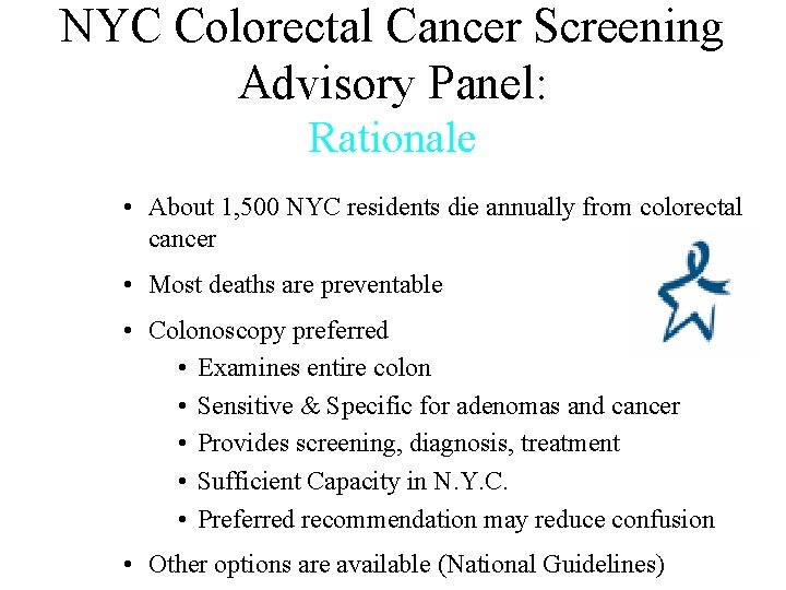 NYC Colorectal Cancer Screening Advisory Panel: Rationale • About 1, 500 NYC residents die