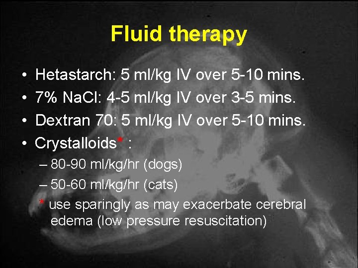 Fluid therapy • • Hetastarch: 5 ml/kg IV over 5 -10 mins. 7% Na. Fluid therapy • • Hetastarch: 5 ml/kg IV over 5 -10 mins. 7% Na.