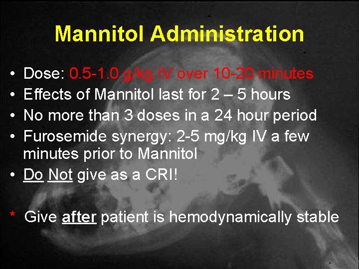 Mannitol Administration • • Dose: 0. 5 -1. 0 g/kg IV over 10 -20 Mannitol Administration • • Dose: 0. 5 -1. 0 g/kg IV over 10 -20