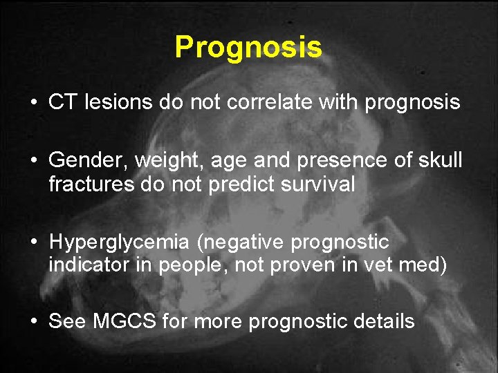 Prognosis • CT lesions do not correlate with prognosis • Gender, weight, age and Prognosis • CT lesions do not correlate with prognosis • Gender, weight, age and