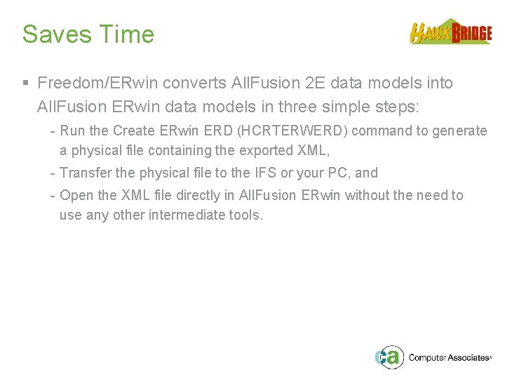 Saves Time § Freedom/ERwin converts All. Fusion 2 E data models into All. Fusion