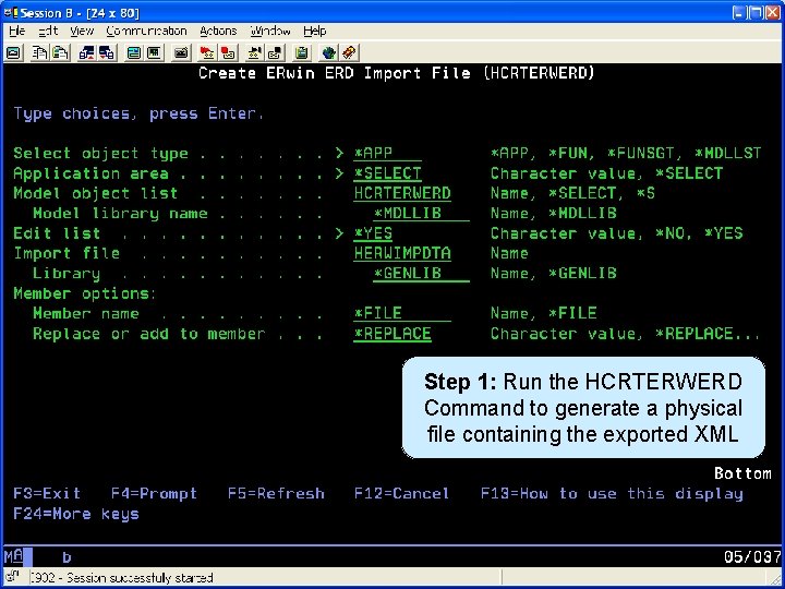 Generate XML File Step 1: Run the HCRTERWERD Command to generate a physical file