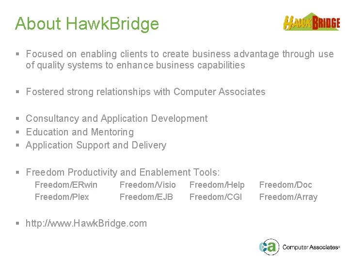About Hawk. Bridge § Focused on enabling clients to create business advantage through use
