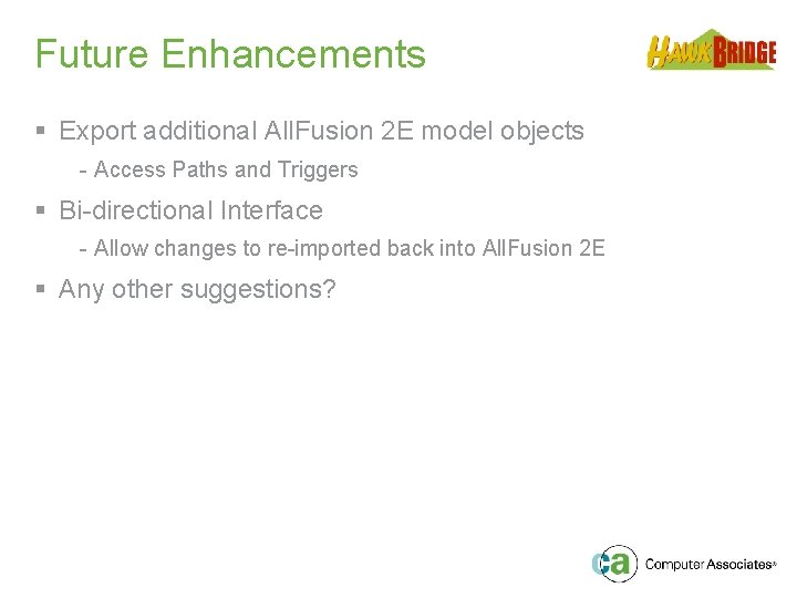 Future Enhancements § Export additional All. Fusion 2 E model objects - Access Paths