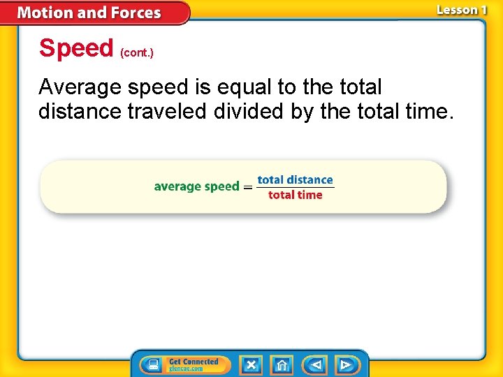 Speed (cont. ) Average speed is equal to the total distance traveled divided by