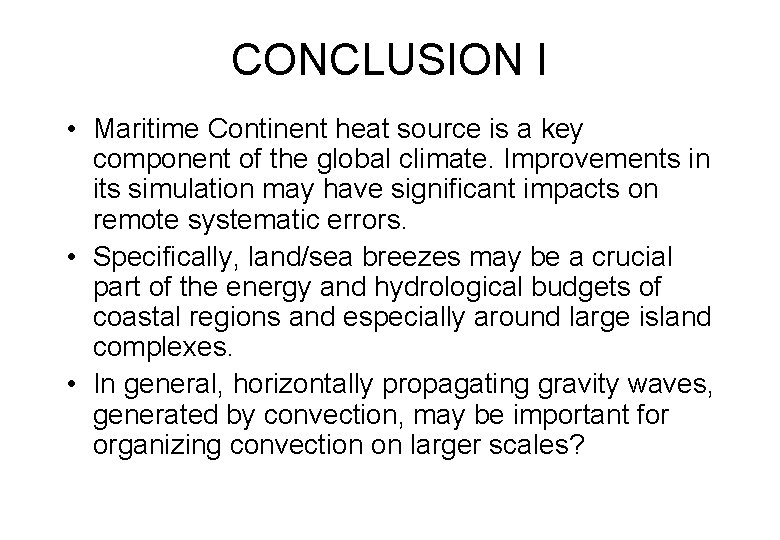 CONCLUSION I • Maritime Continent heat source is a key component of the global