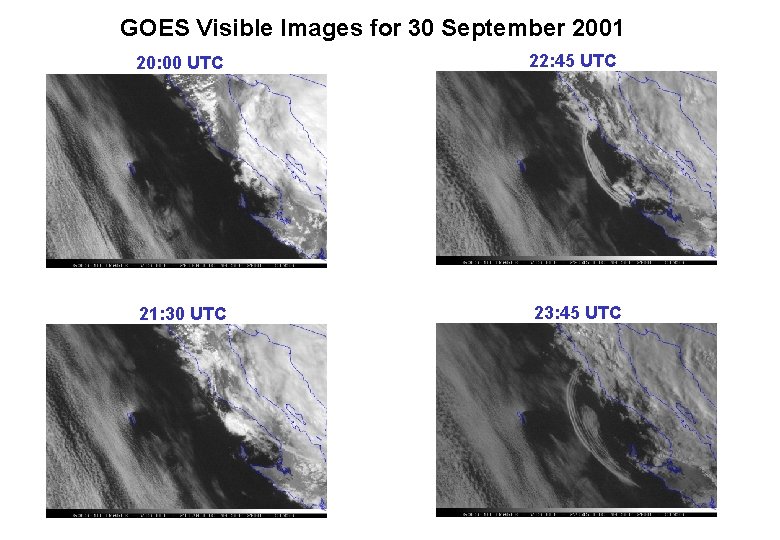 GOES Visible Images for 30 September 2001 20: 00 UTC 22: 45 UTC 21: