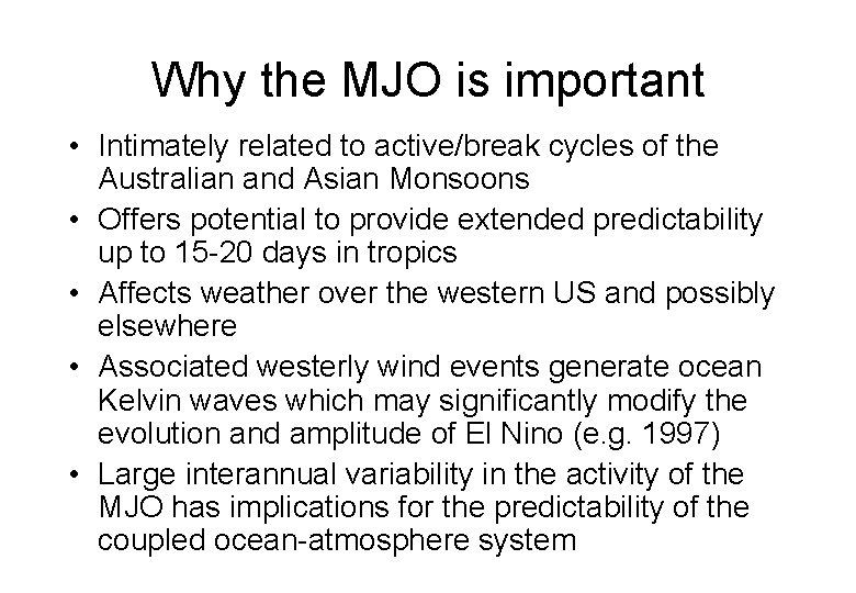 Why the MJO is important • Intimately related to active/break cycles of the Australian