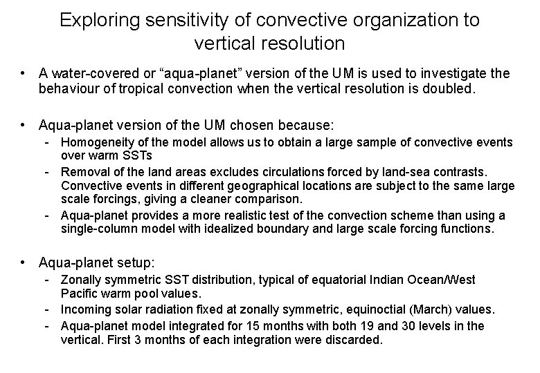 Exploring sensitivity of convective organization to vertical resolution • A water-covered or “aqua-planet” version