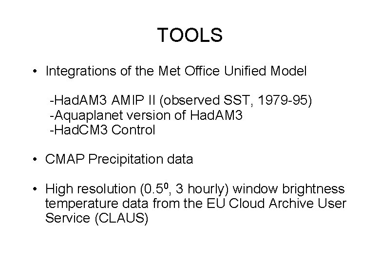 TOOLS • Integrations of the Met Office Unified Model -Had. AM 3 AMIP II