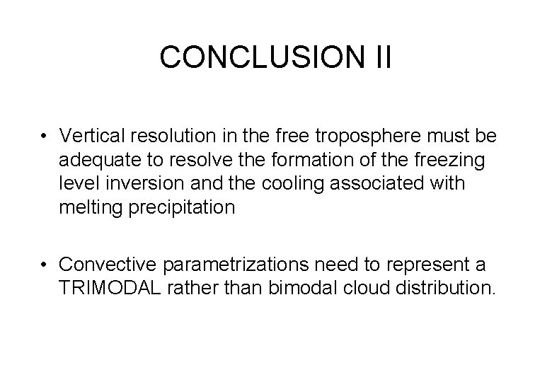 CONCLUSION II • Vertical resolution in the free troposphere must be adequate to resolve