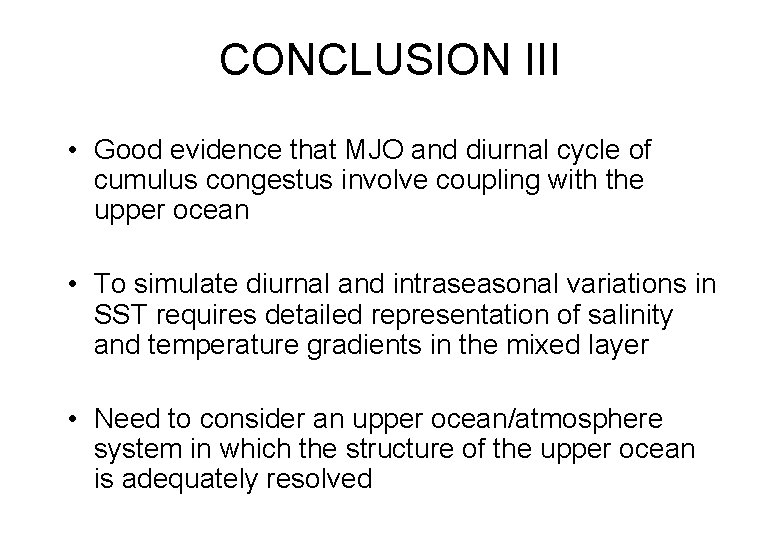 CONCLUSION III • Good evidence that MJO and diurnal cycle of cumulus congestus involve