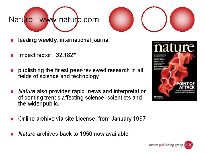 Nature : www. nature. com l leading weekly, international journal l Impact factor: 32.