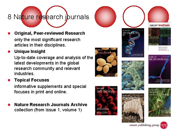 8 Nature research journals Original, Peer-reviewed Research only the most significant research articles in