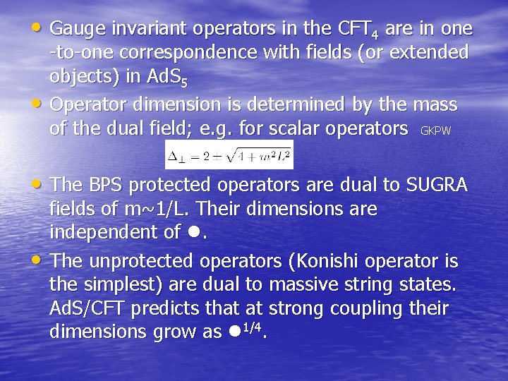  • Gauge invariant operators in the CFT 4 are in one • -to-one