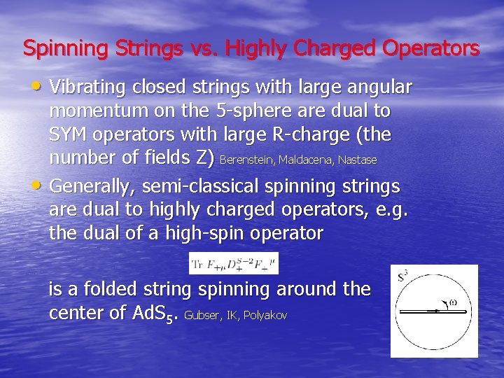 Spinning Strings vs. Highly Charged Operators • Vibrating closed strings with large angular •