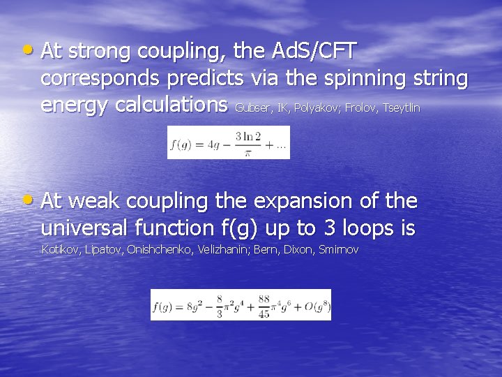  • At strong coupling, the Ad. S/CFT corresponds predicts via the spinning string