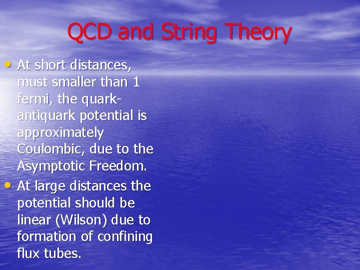 QCD and String Theory • At short distances, • must smaller than 1 fermi,