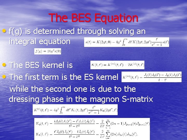 The BES Equation • f(g) is determined through solving an integral equation • The