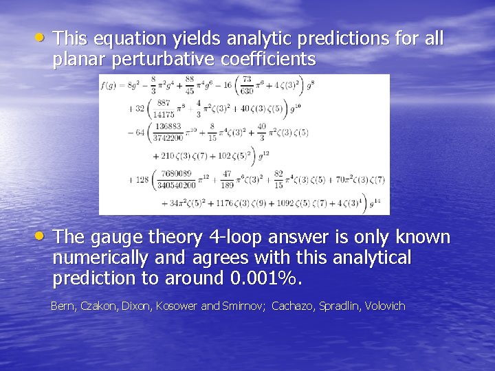  • This equation yields analytic predictions for all planar perturbative coefficients • The