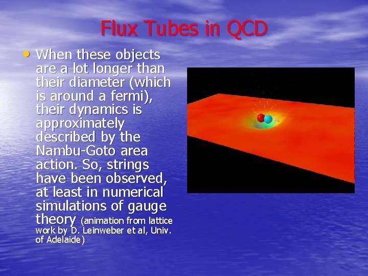 Flux Tubes in QCD • When these objects are a lot longer than their