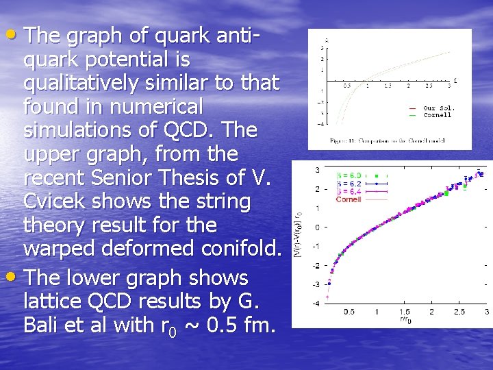  • The graph of quark anti- quark potential is qualitatively similar to that