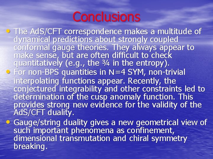 Conclusions • The Ad. S/CFT correspondence makes a multitude of • • dynamical predictions