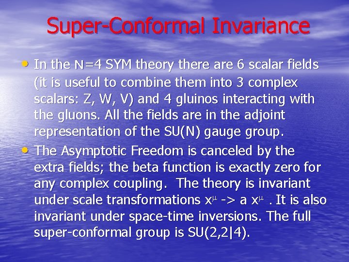 Super-Conformal Invariance • In the N=4 SYM theory there are 6 scalar fields •