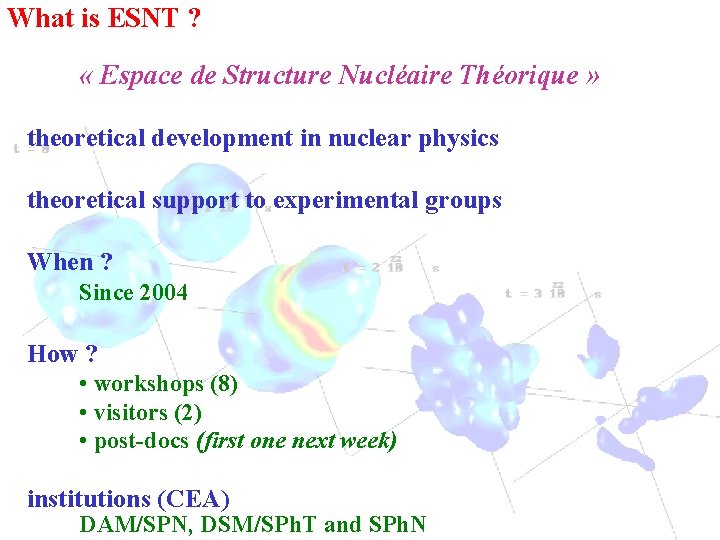 What is ESNT ? « Espace de Structure Nucléaire Théorique » theoretical development in