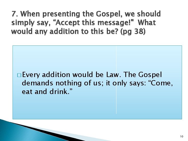 7. When presenting the Gospel, we should simply say, “Accept this message!" What would