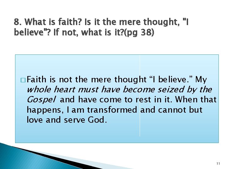 8. What is faith? Is it the mere thought, "I believe"? If not, what