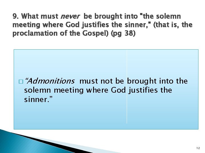 9. What must never be brought into "the solemn meeting where God justifies the