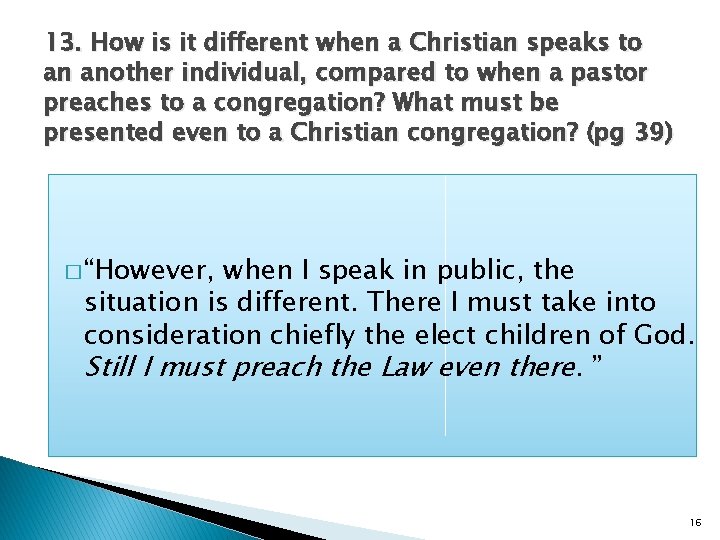 13. How is it different when a Christian speaks to an another individual, compared