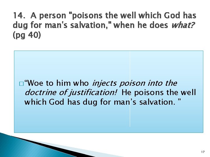 14. A person "poisons the well which God has dug for man's salvation, "