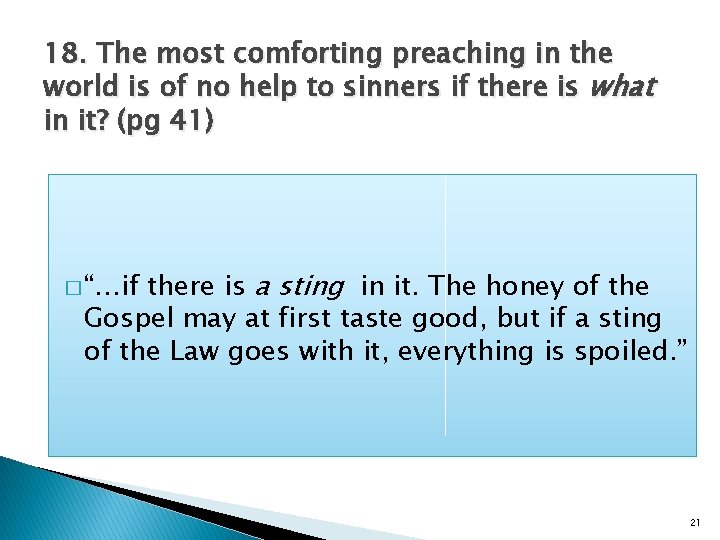 18. The most comforting preaching in the world is of no help to sinners
