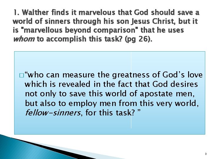 1. Walther finds it marvelous that God should save a world of sinners through