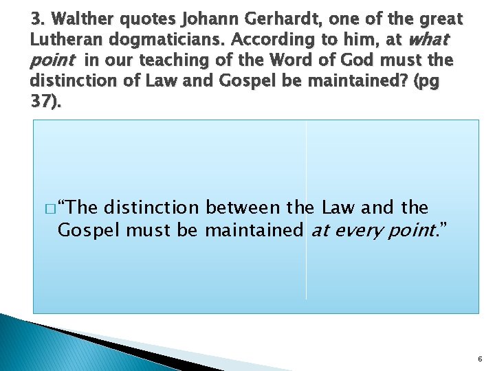 3. Walther quotes Johann Gerhardt, one of the great Lutheran dogmaticians. According to him,