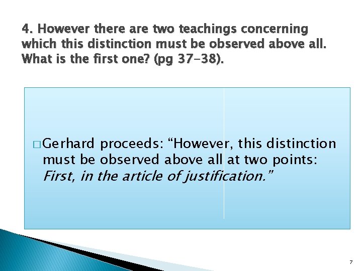 4. However there are two teachings concerning which this distinction must be observed above