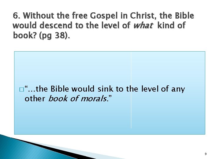 6. Without the free Gospel in Christ, the Bible would descend to the level
