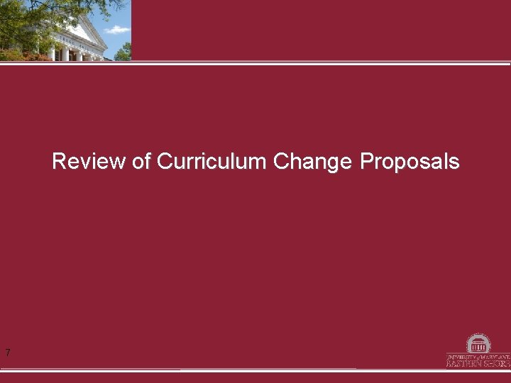 Review of Curriculum Change Proposals 7 