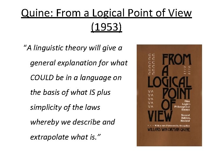 Quine: From a Logical Point of View (1953) “A linguistic theory will give a