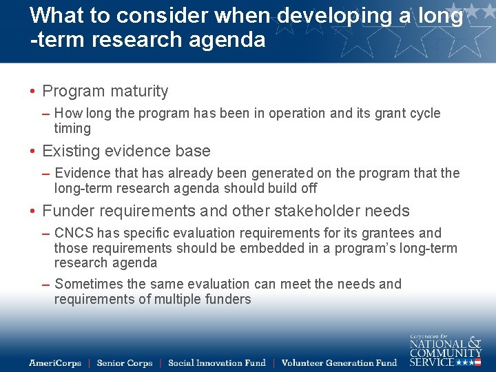 What to consider when developing a long -term research agenda • Program maturity –