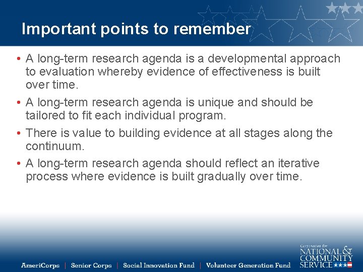 Important points to remember • A long-term research agenda is a developmental approach to