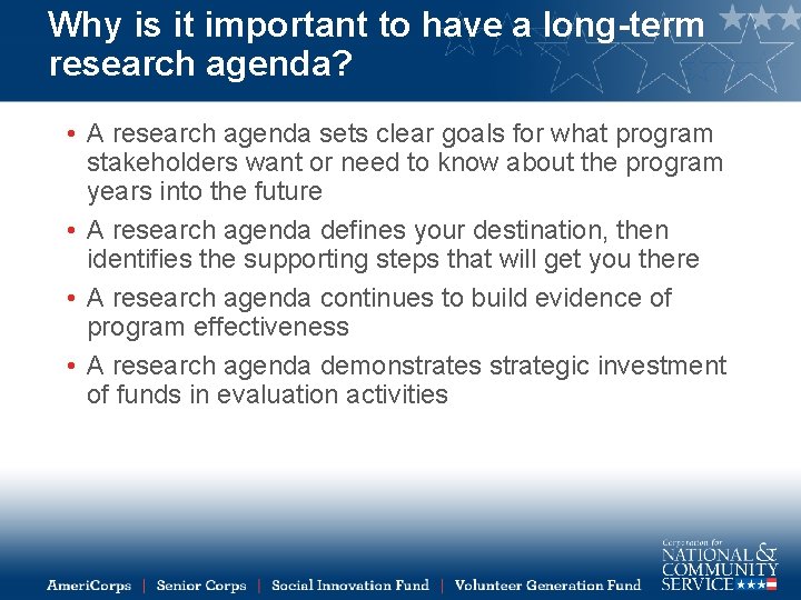 Why is it important to have a long-term research agenda? • A research agenda