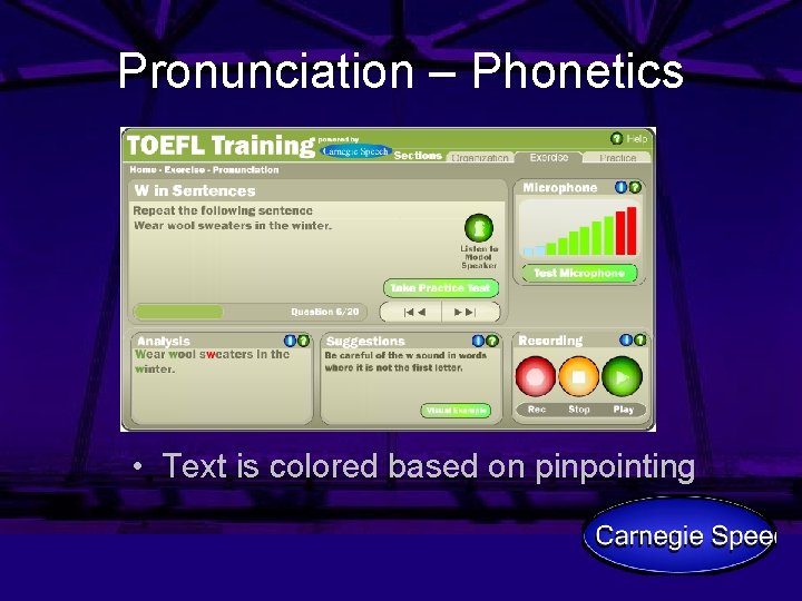 Pronunciation – Phonetics • Text is colored based on pinpointing 